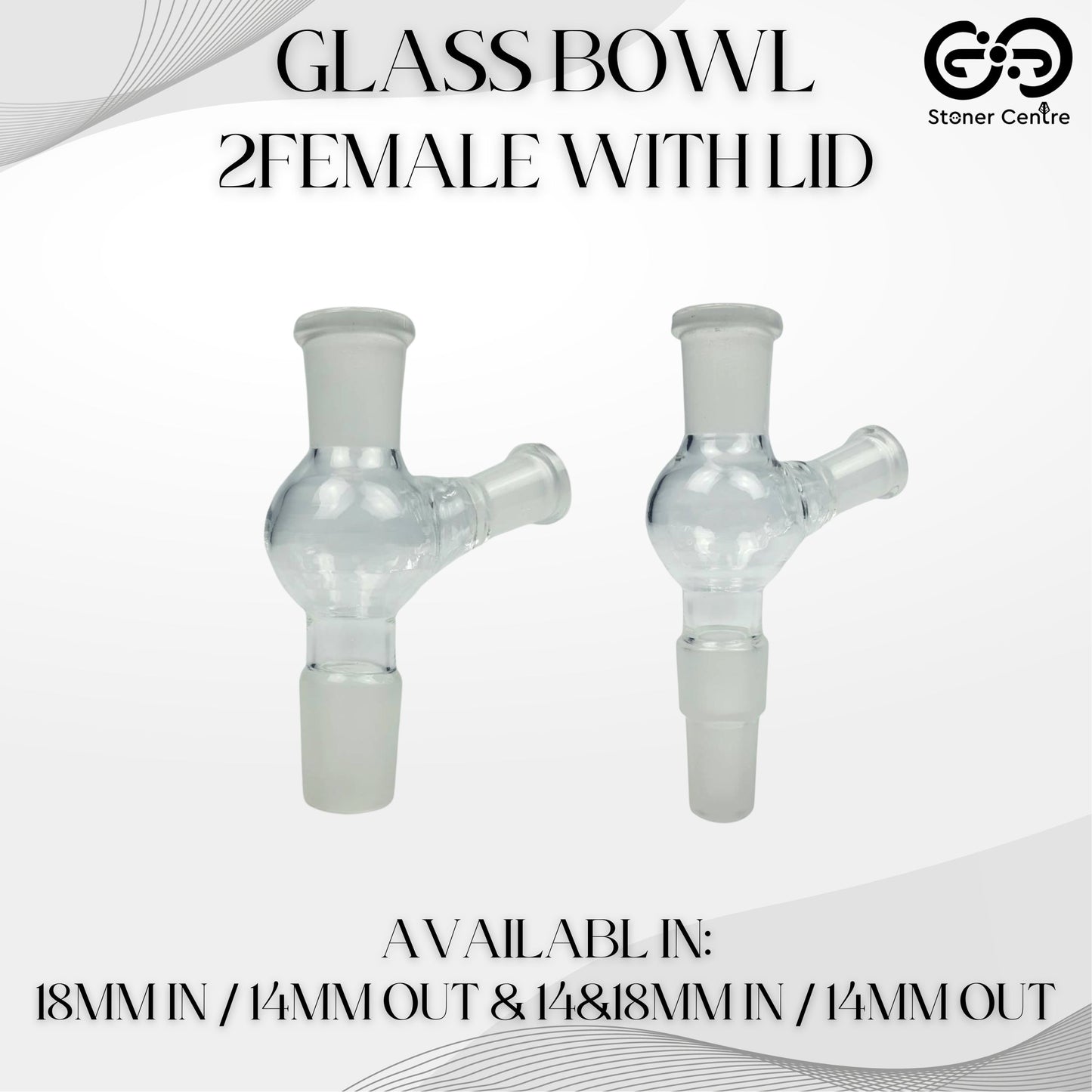 GLASS TUBE | GLASS BOWL 2FEMALE WITH LID 18MM IN / 14MM OUT & 14&18MM IN / 14MM OUT